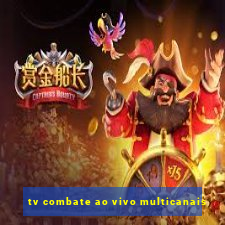 tv combate ao vivo multicanais